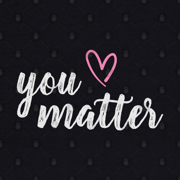 You matter self love quote by Blossom Self Care